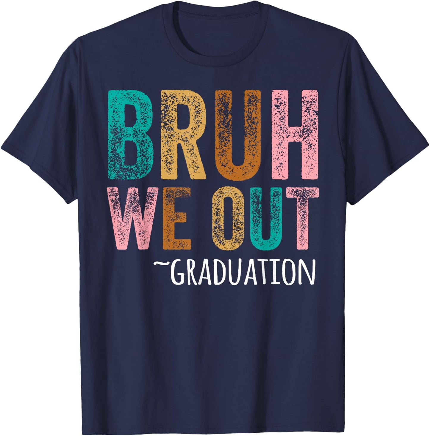 BRUH WE OUT GRADUATE Happy Graduation Student Retro Vintage T-Shirt - T-Shirt | Navy