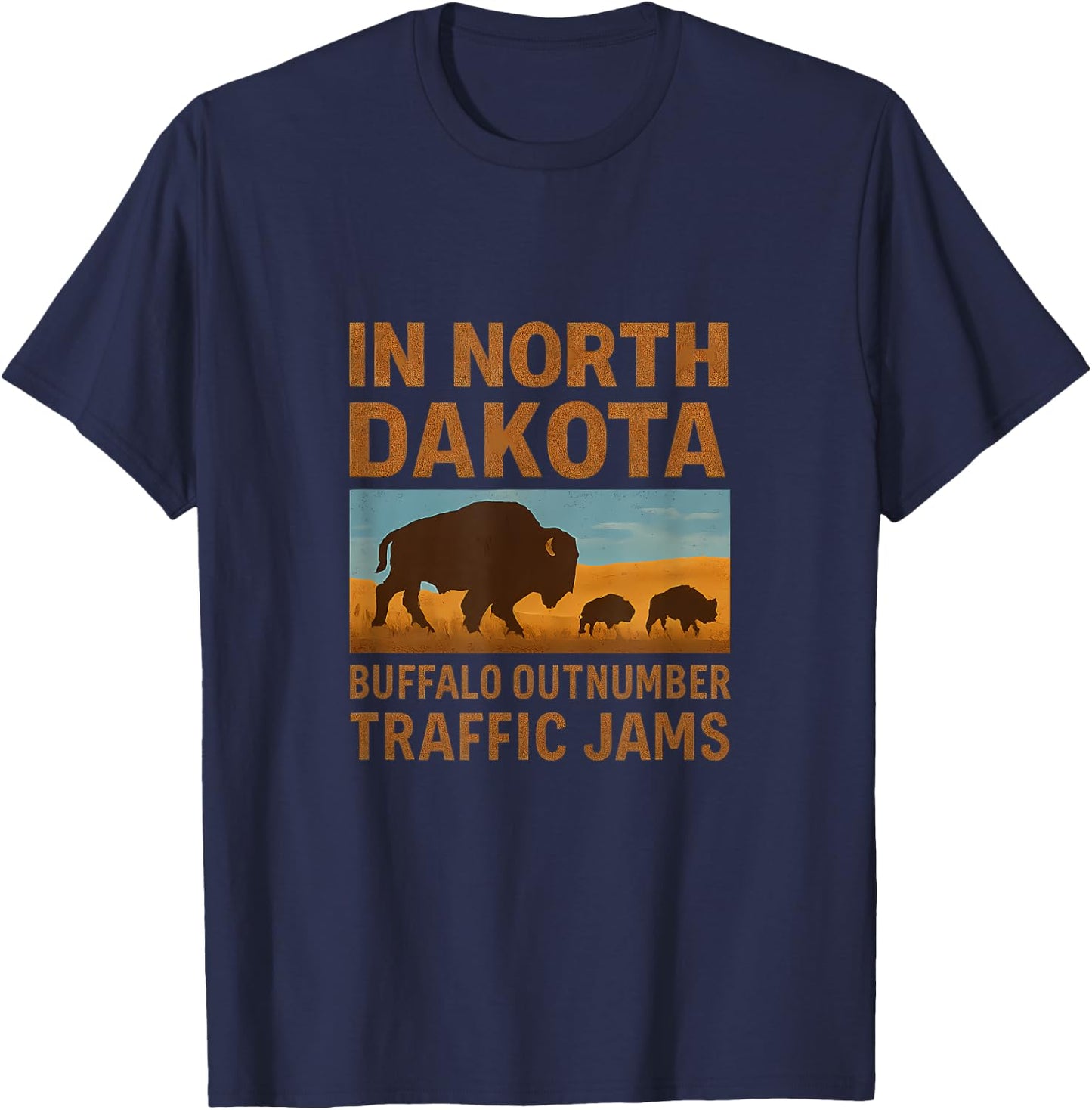 North Dakota Buffalo Outnumber Traffic Jams Design T-Shirt - T-Shirt | Navy