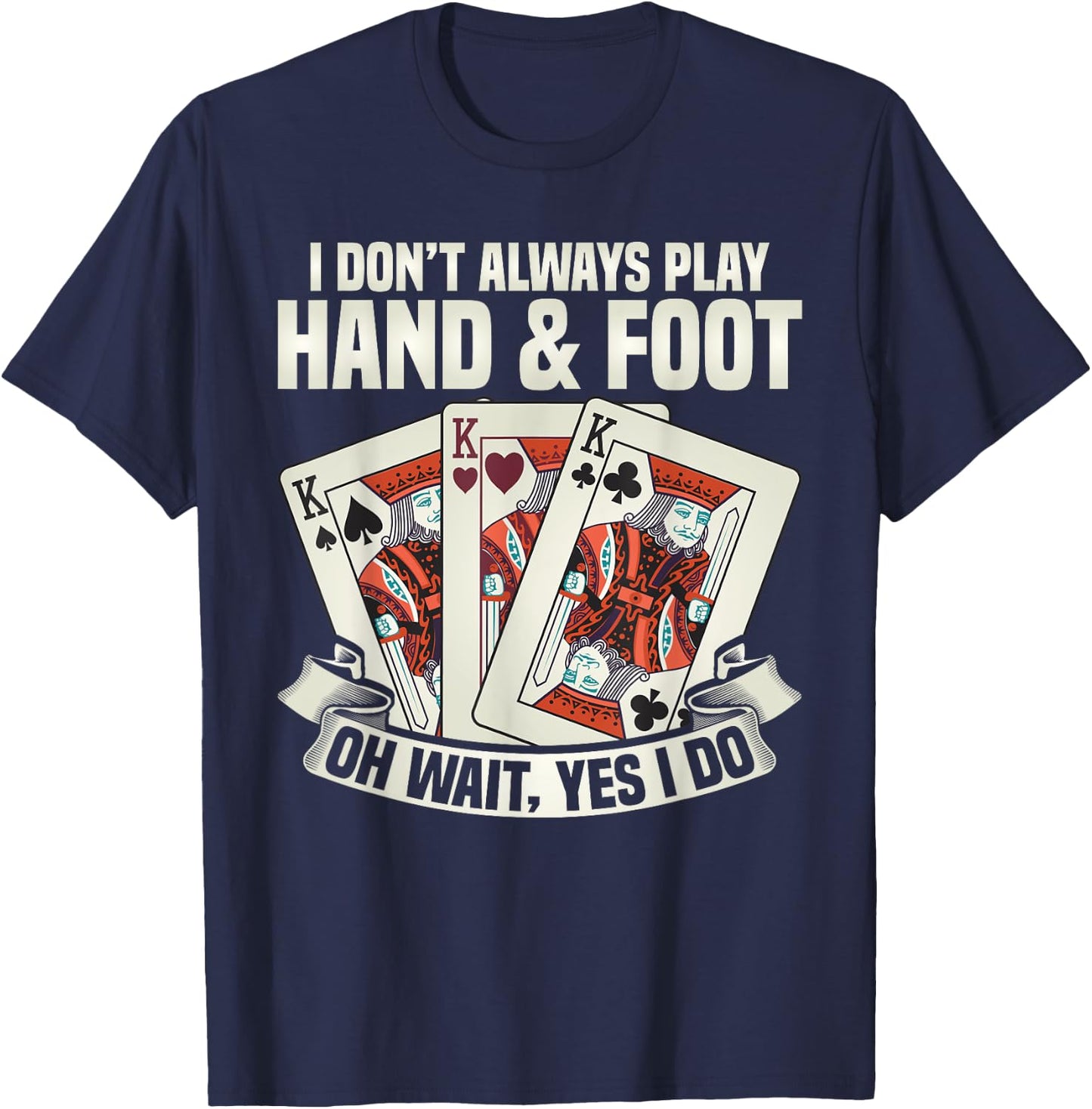 Hand & Foot Card Game Apparel I Dont Always Play Hand & Foot -Adults Black Short Sleeve Small T-Shirt - T-Shirt | Navy