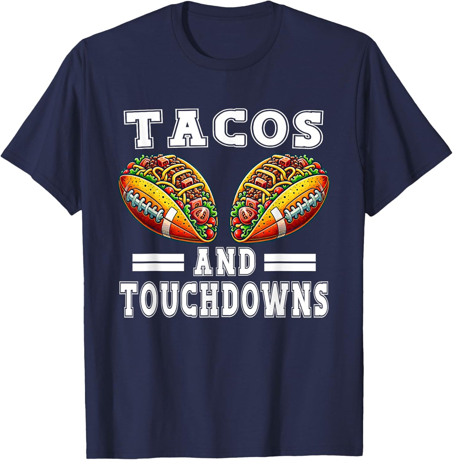 Funny Cinco De Mayo Tacos And Touchdowns Football Men Women T-Shirt - T-Shirt | Navy