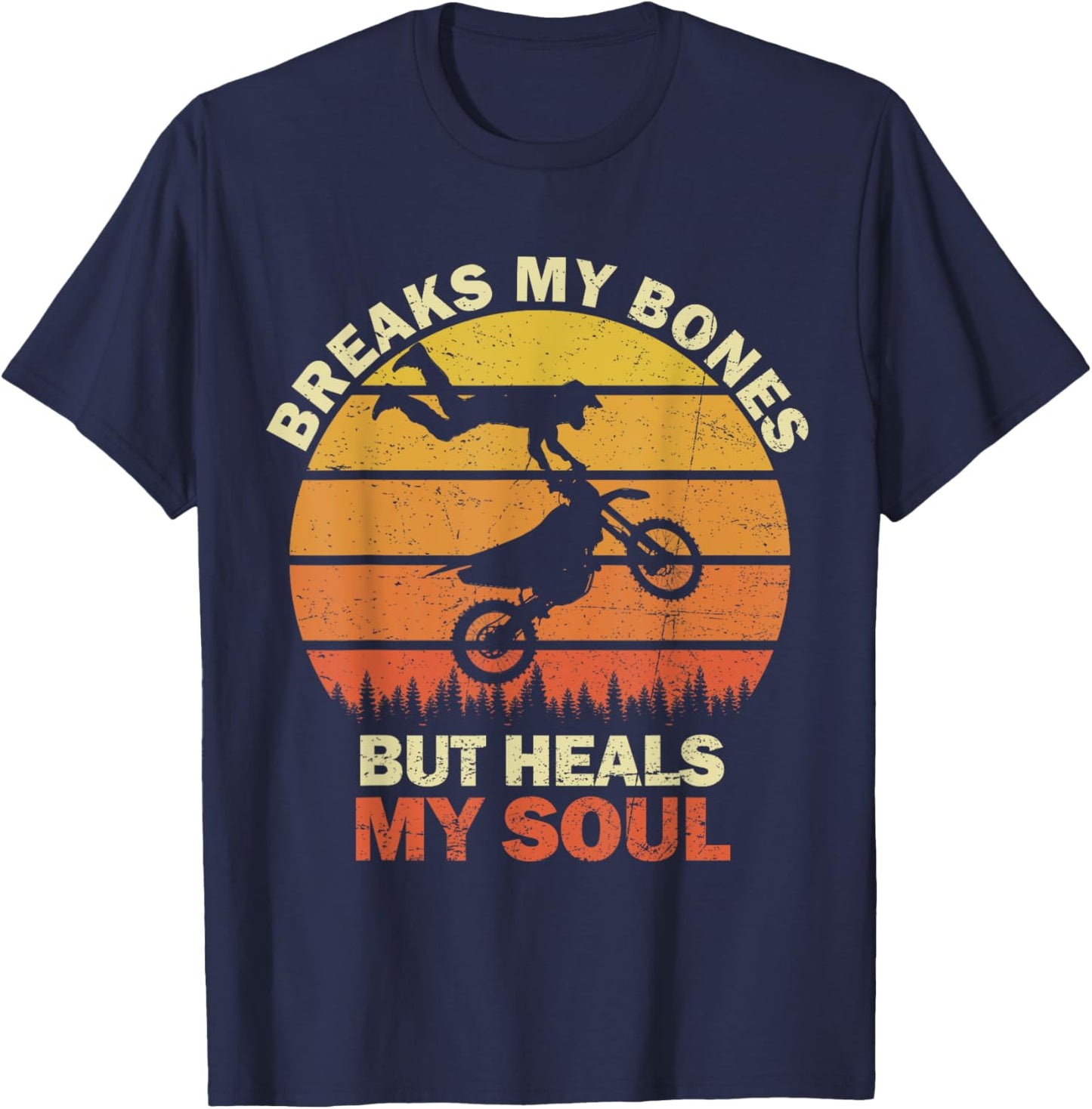 Breaks My Bones But Heals My Soul Dirt Bike Motocross Retro T-Shirt - T-Shirt | Navy