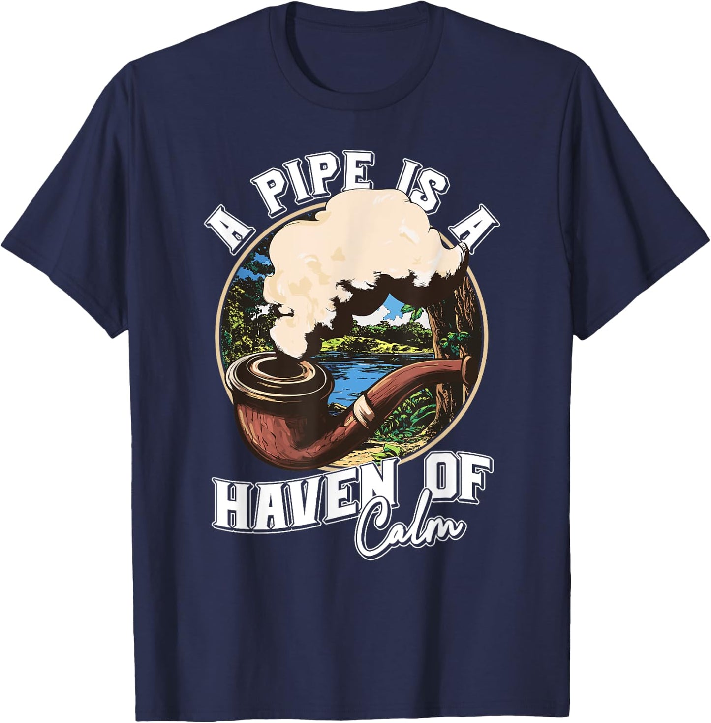 A Pipe is a Haven of Calm for Tobacco Connoisseurs T-Shirt - T-Shirt | Navy