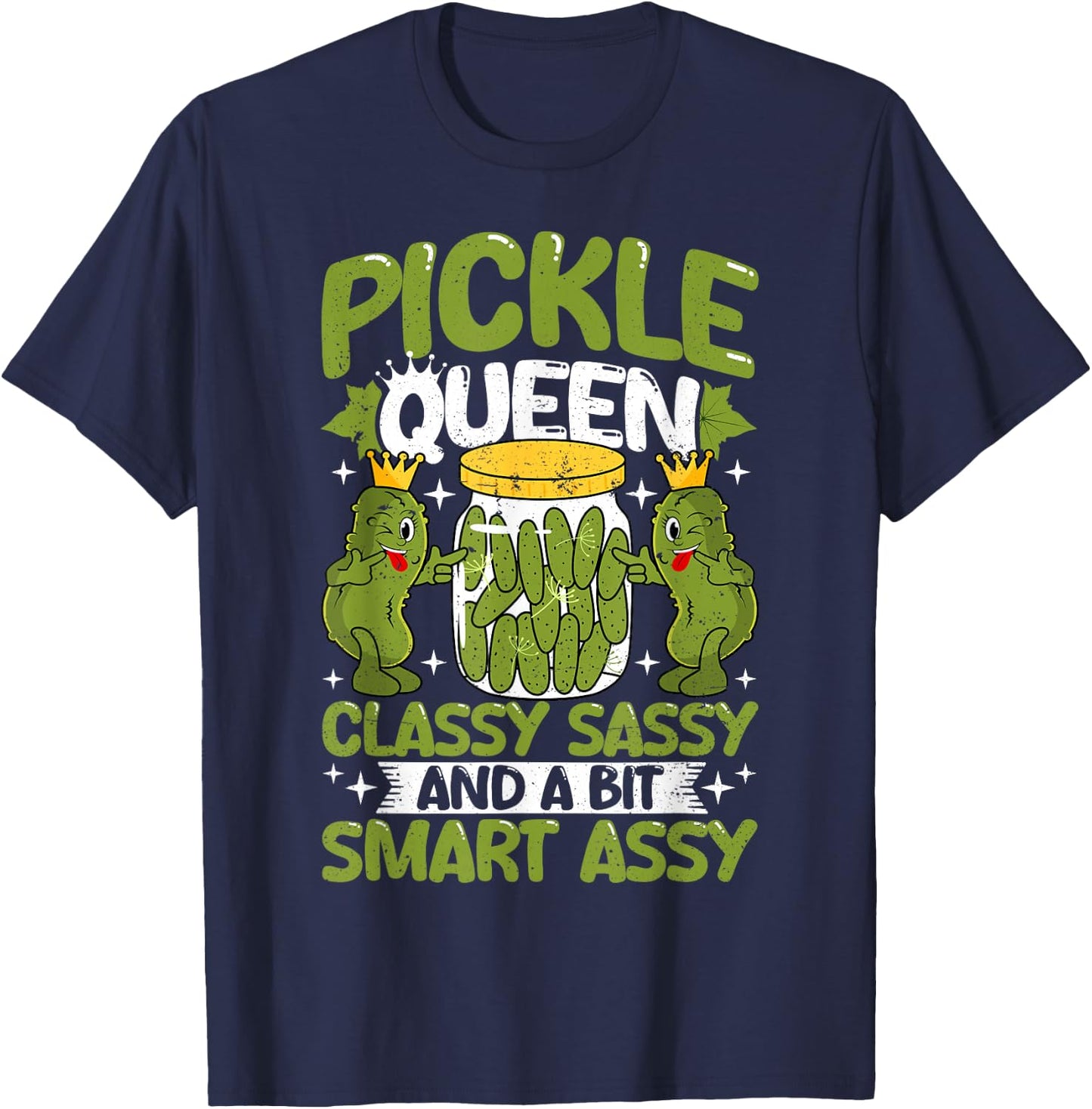 Pickle Queen Classy Sassy and a Bit Smart Assy Dill Pickle T-Shirt - T-Shirt | Navy