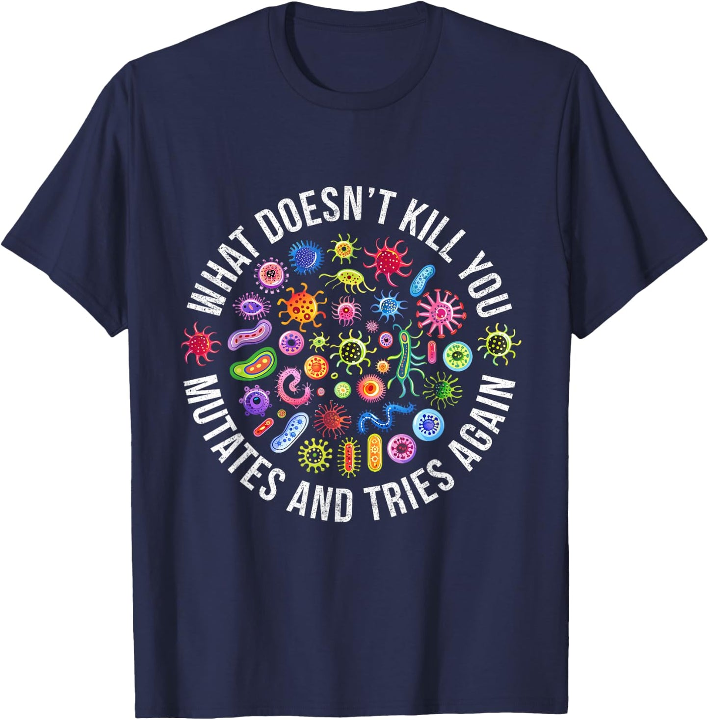Lab Week 2025 What Doesn't Kill You Mutates And Tries Again T-Shirt - T-Shirt | Navy