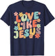 Love Like Jesus Christ Faith Christian Retro Groovy Graphic T-Shirt - T-Shirt | Navy