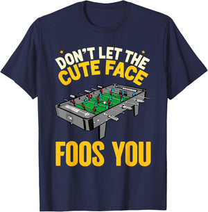 Cute Face Foos You Table Football Soccer Foosball Player T-Shirt - T-Shirt | Navy