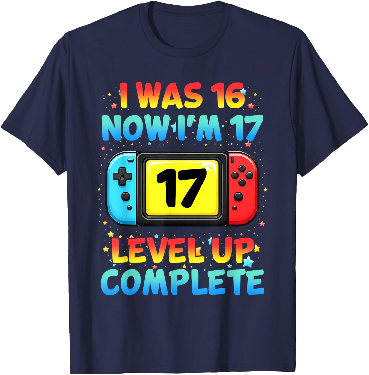 I was 16 Now I'm 17 Funny Controller Gaming 17th Birthday T-Shirt - T-Shirt | Navy
