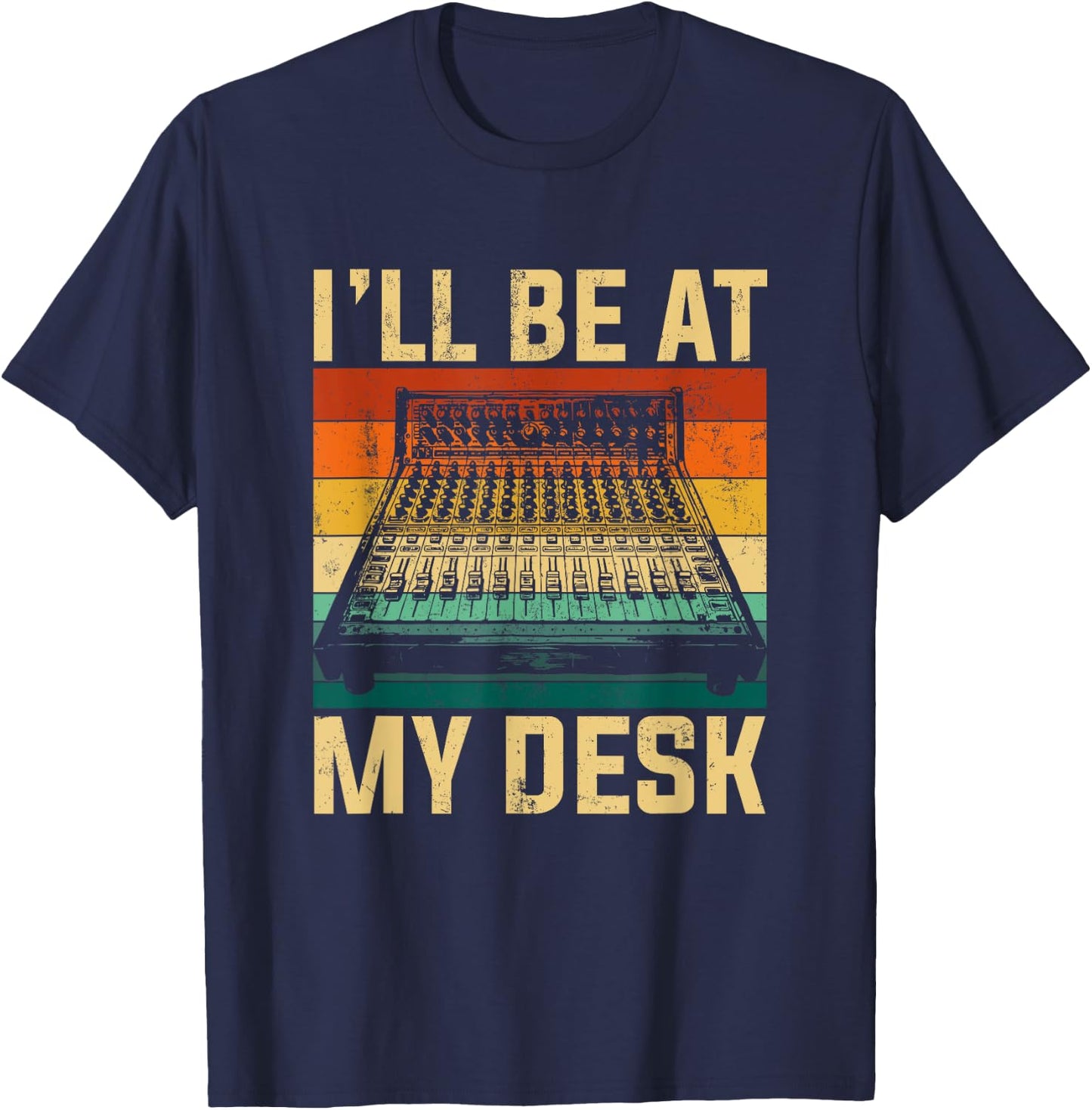 I'll be at my desk sound studio engineer T-Shirt - T-Shirt | Navy