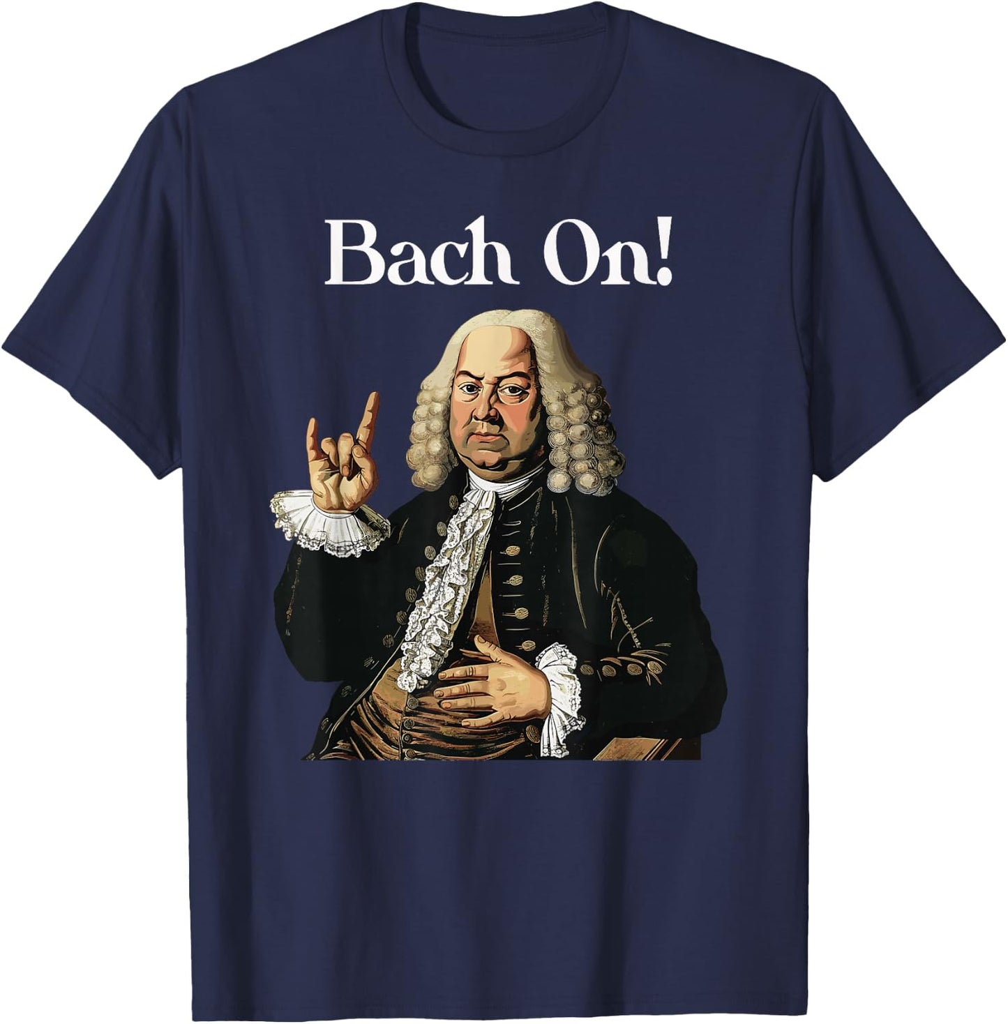 Funny J.S. Bach On for Baroque Classical Musician T-Shirt - T-Shirt | Navy