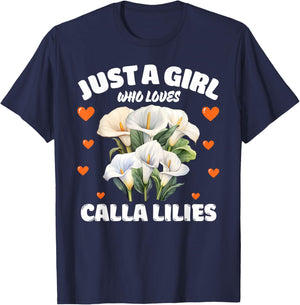 Just A Girl Who Loves Calla Lilies, Calla Lily Flowers Lover T-Shirt - T-Shirt | Navy