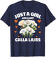 Just A Girl Who Loves Calla Lilies, Calla Lily Flowers Lover T-Shirt - T-Shirt | Navy