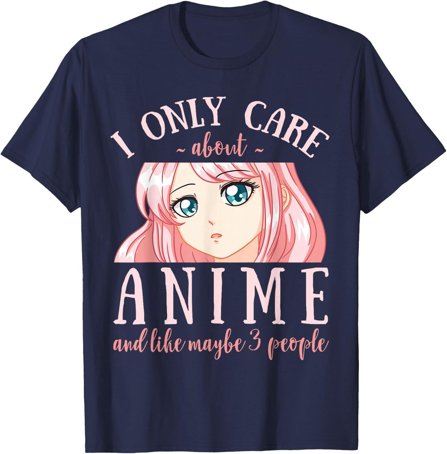 I Only Care About Anime and Like Maybe 3 People Japanese T-Shirt - T-Shirt | Navy
