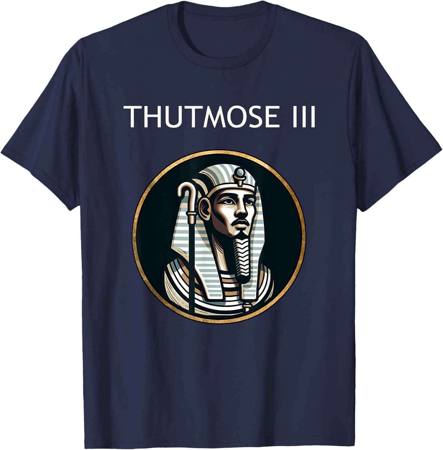 Thutmose III Ancient Egyptian Pharaoh Ancient Egypt History T-Shirt - T-Shirt | Navy