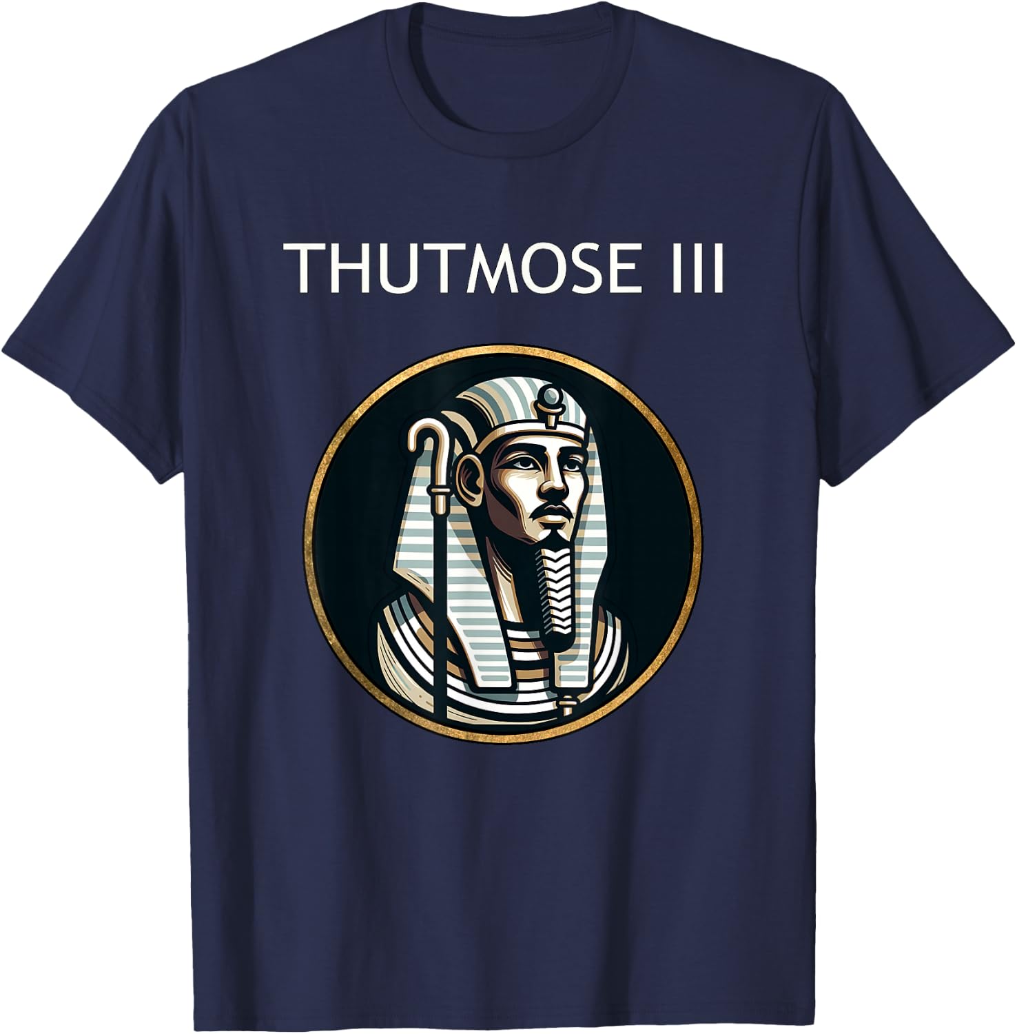 Thutmose III Ancient Egyptian Pharaoh Ancient Egypt History T-Shirt - T-Shirt | Navy