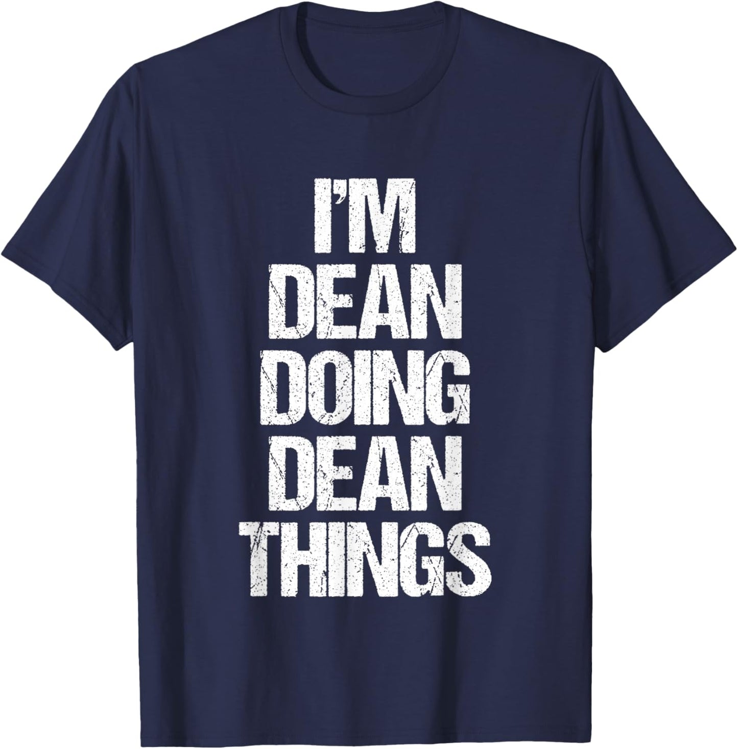 I'm Dean Doing Dean Things - Funny Saying Cool Name Dean T-Shirt - T-Shirt | Navy