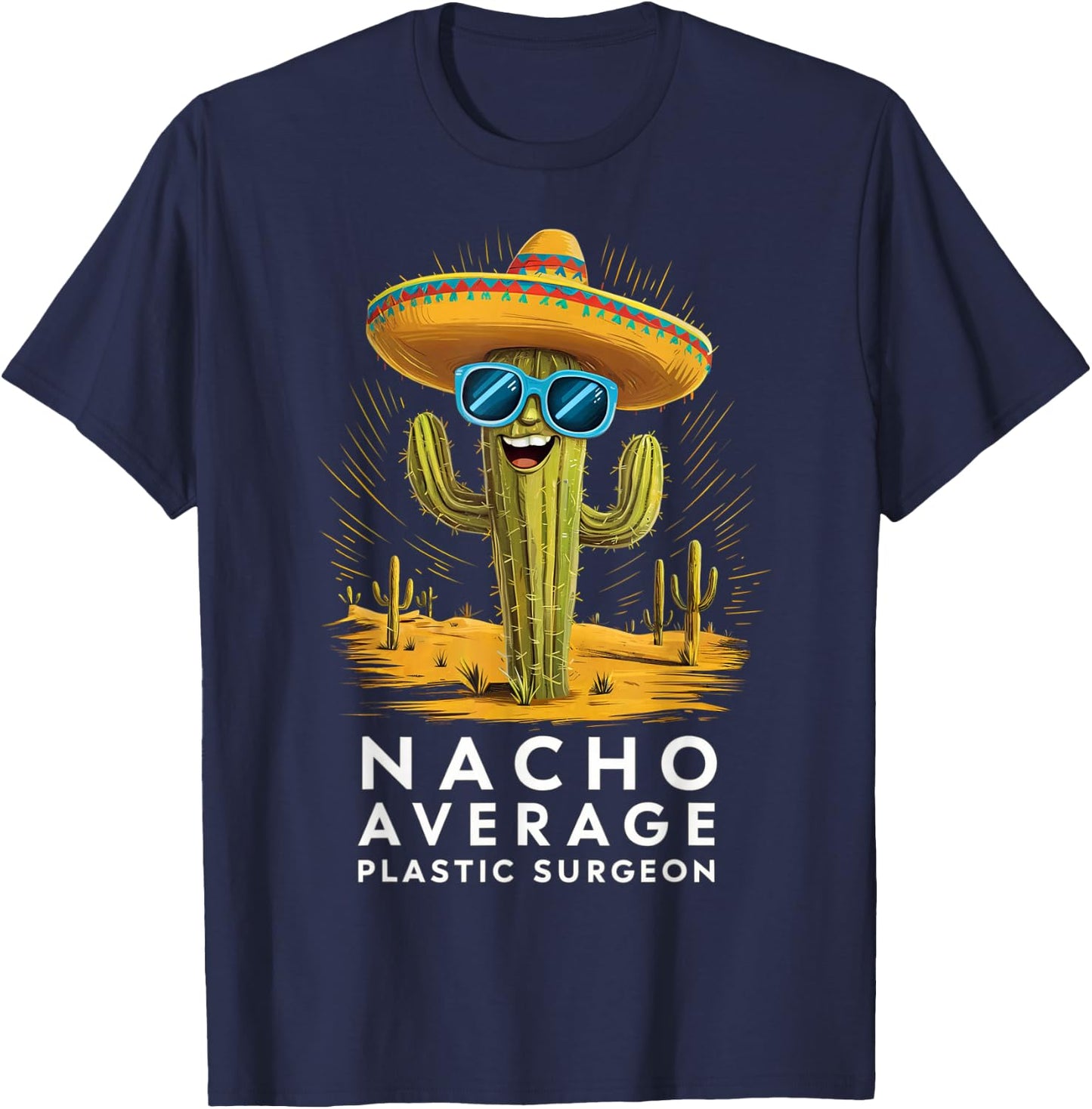 Funny Nacho Average Plastic Surgeon Appreciation Retirement T-Shirt - T-Shirt | Navy