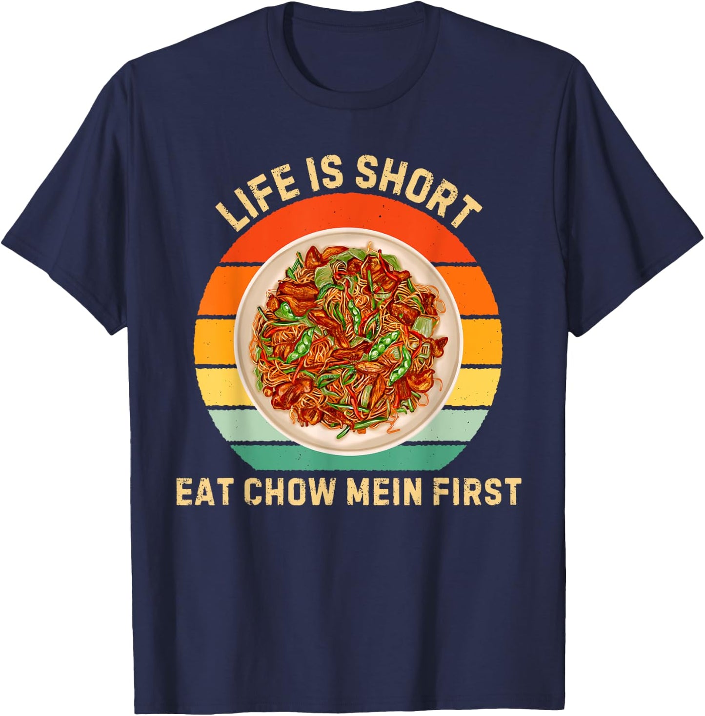 Retro Life Is Short Eat Chow Mein First Chow Mein Food Lover T-Shirt - T-Shirt | Navy