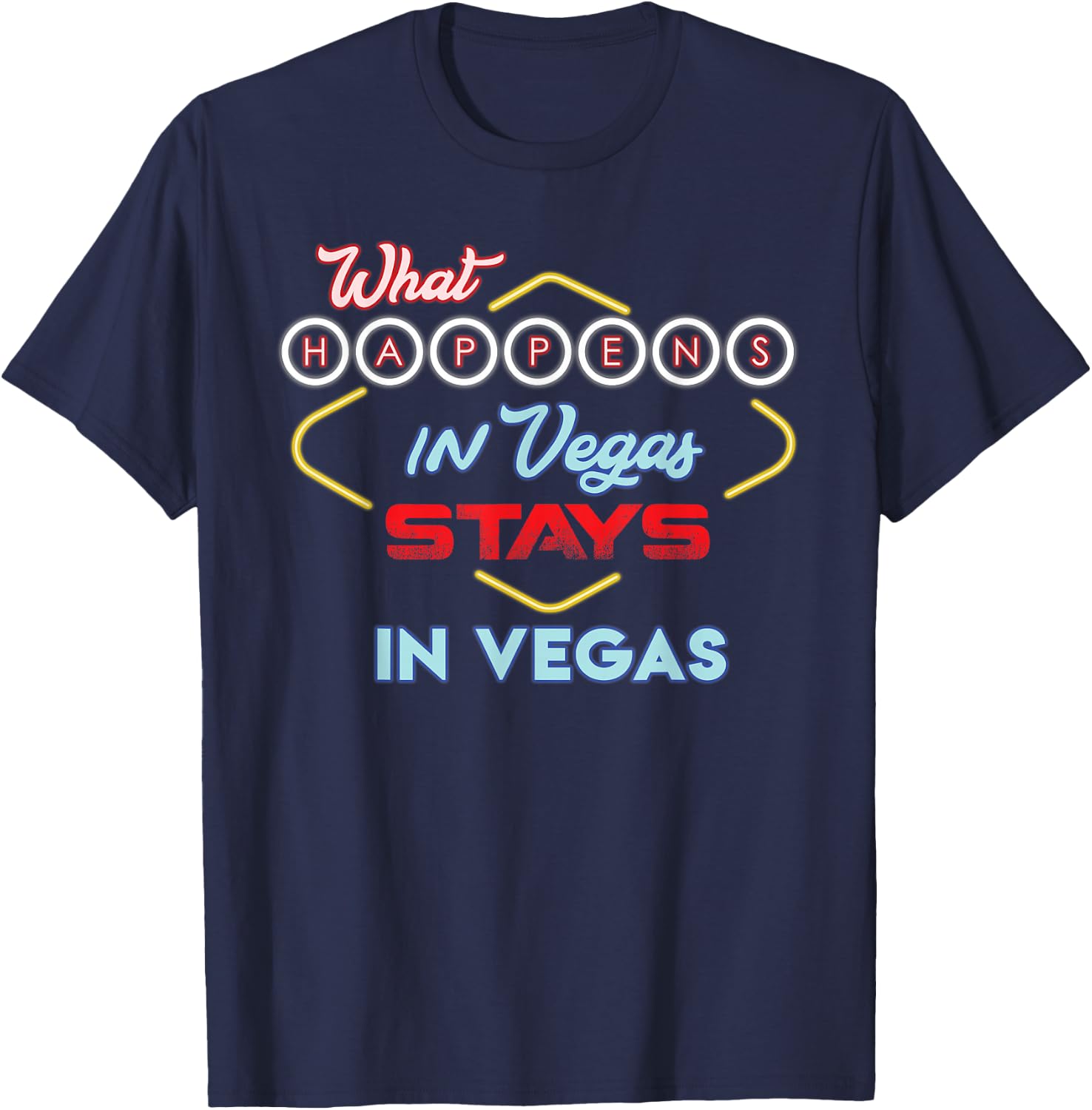 What Happens in Vegas Stays in Vegas Fun Vegas Trip T-Shirt - T-Shirt | Navy