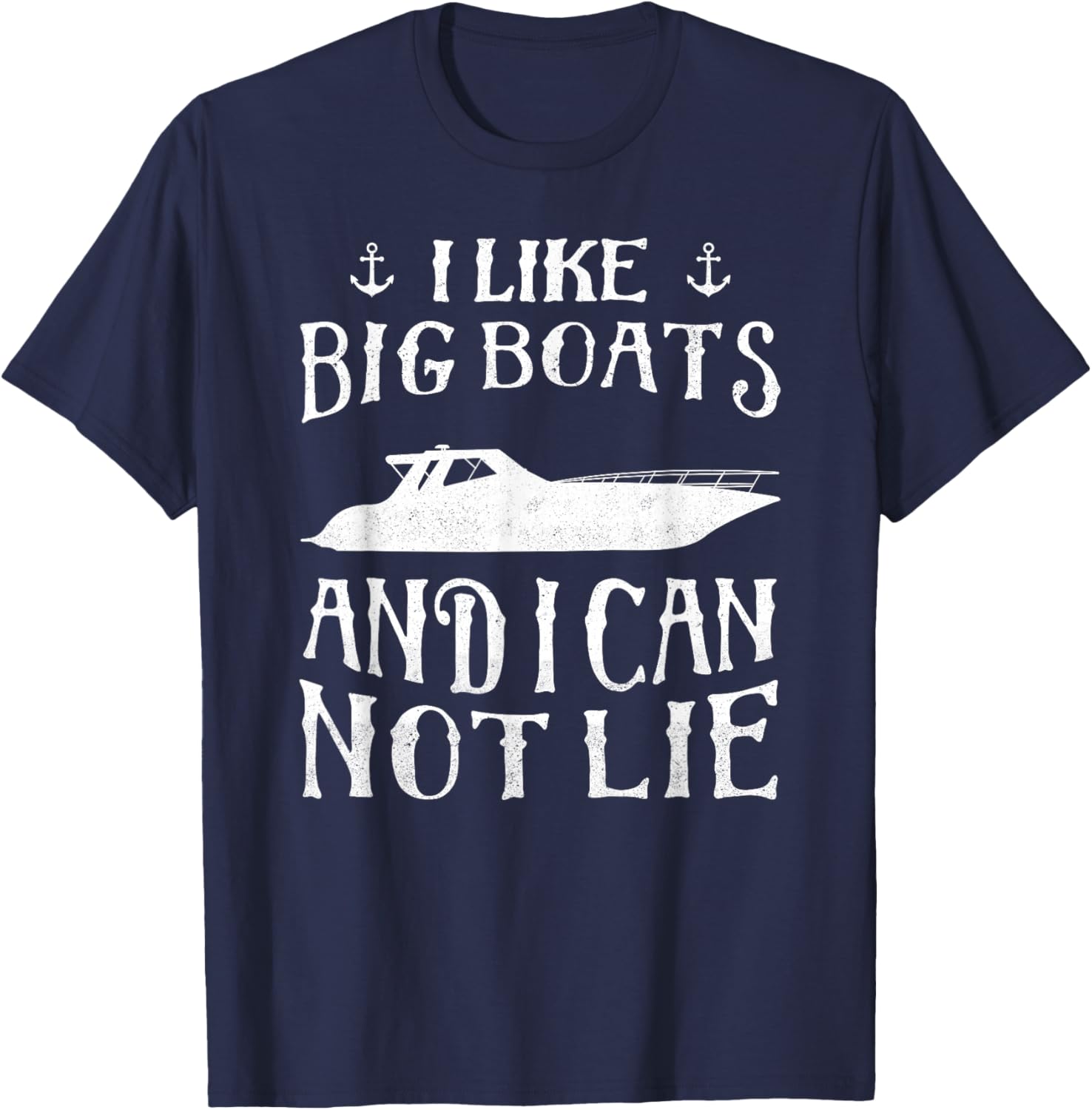 I Like Big Boats An I Cannot Lie Funny Boating Cruise T-Shirt - T-Shirt | Navy