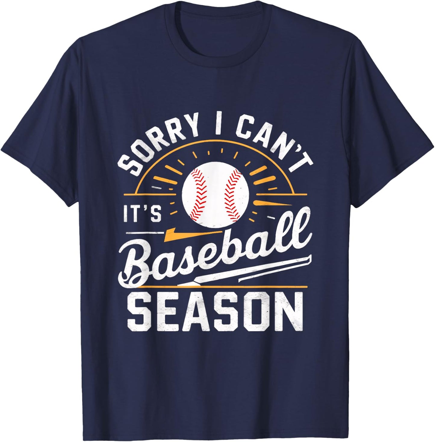 Sorry I Can't, It's Baseball Season T-Shirt - T-Shirt | Navy