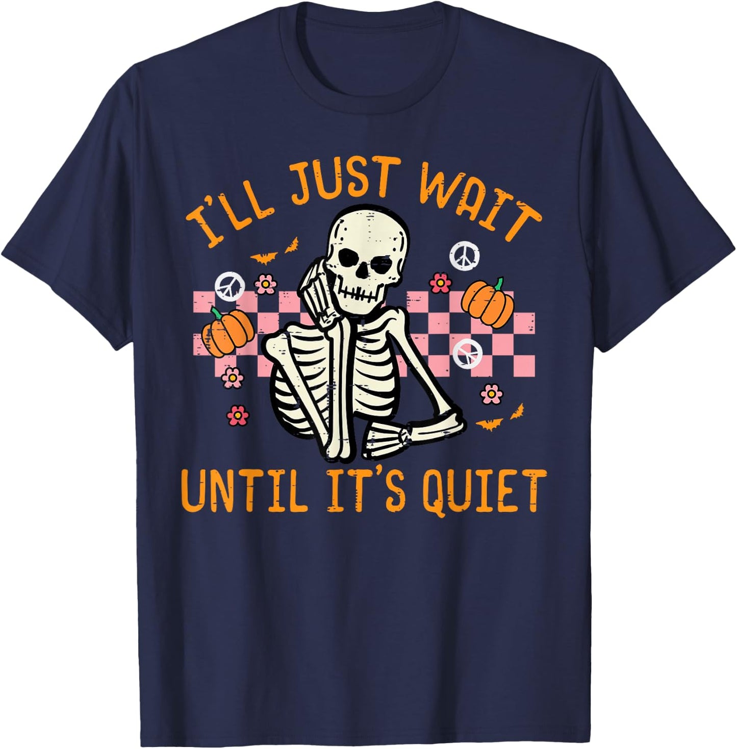 Halloween I'll Just Wait Until Quiet Funny Teacher Skeleton T-Shirt - T-Shirt | Navy