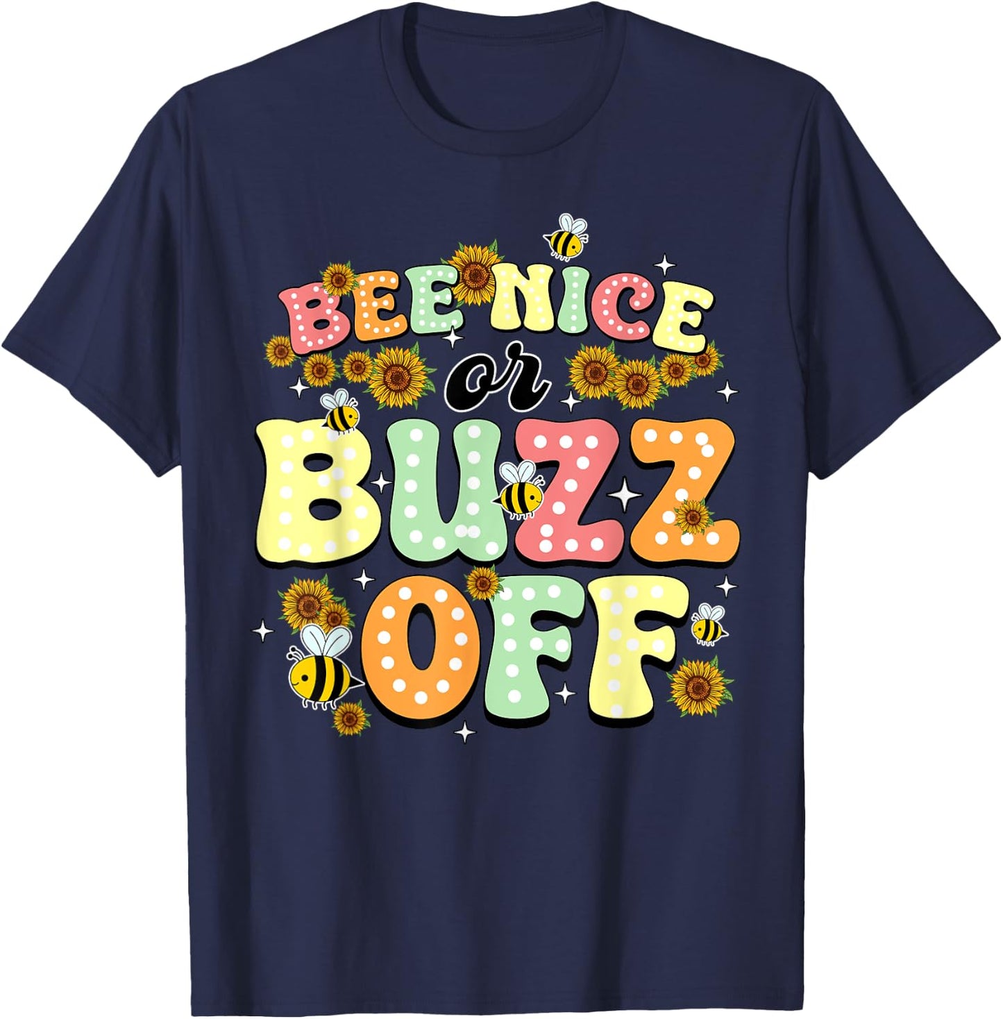 Bee Nice Or Buzz Off World Be Day T-Shirt - T-Shirt | Navy