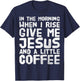 In The Morning When I Rise Give Me Jesus And A Little Coffee T-Shirt - T-Shirt | Navy