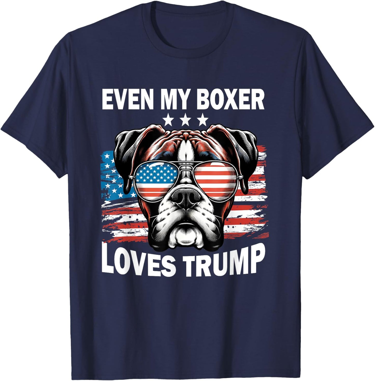 Even My Boxer Loves Trump, Trump Supporter Dog Lover Men Women T-Shirt - T-Shirt | Navy