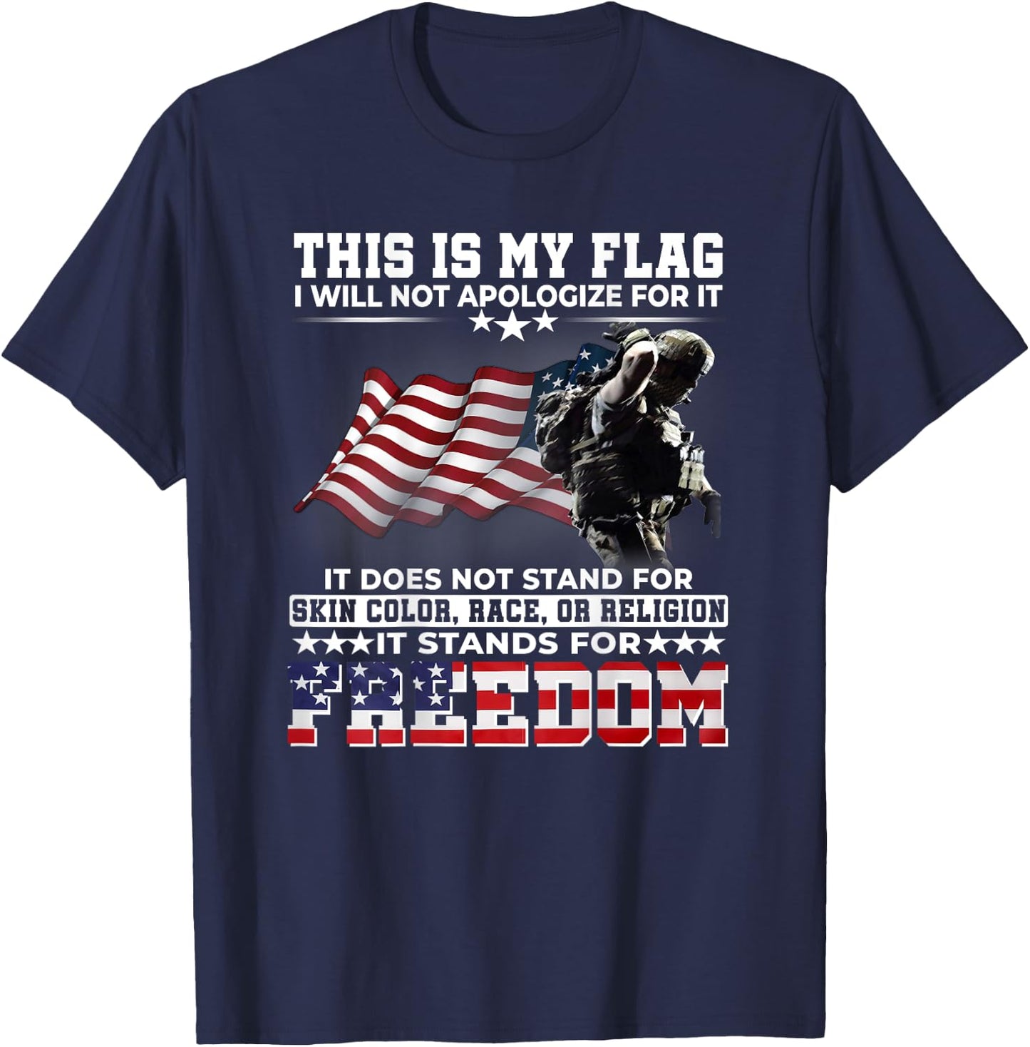This It My Flag I Will Not Apologize It Stands For Freedom T-Shirt - T-Shirt | Navy