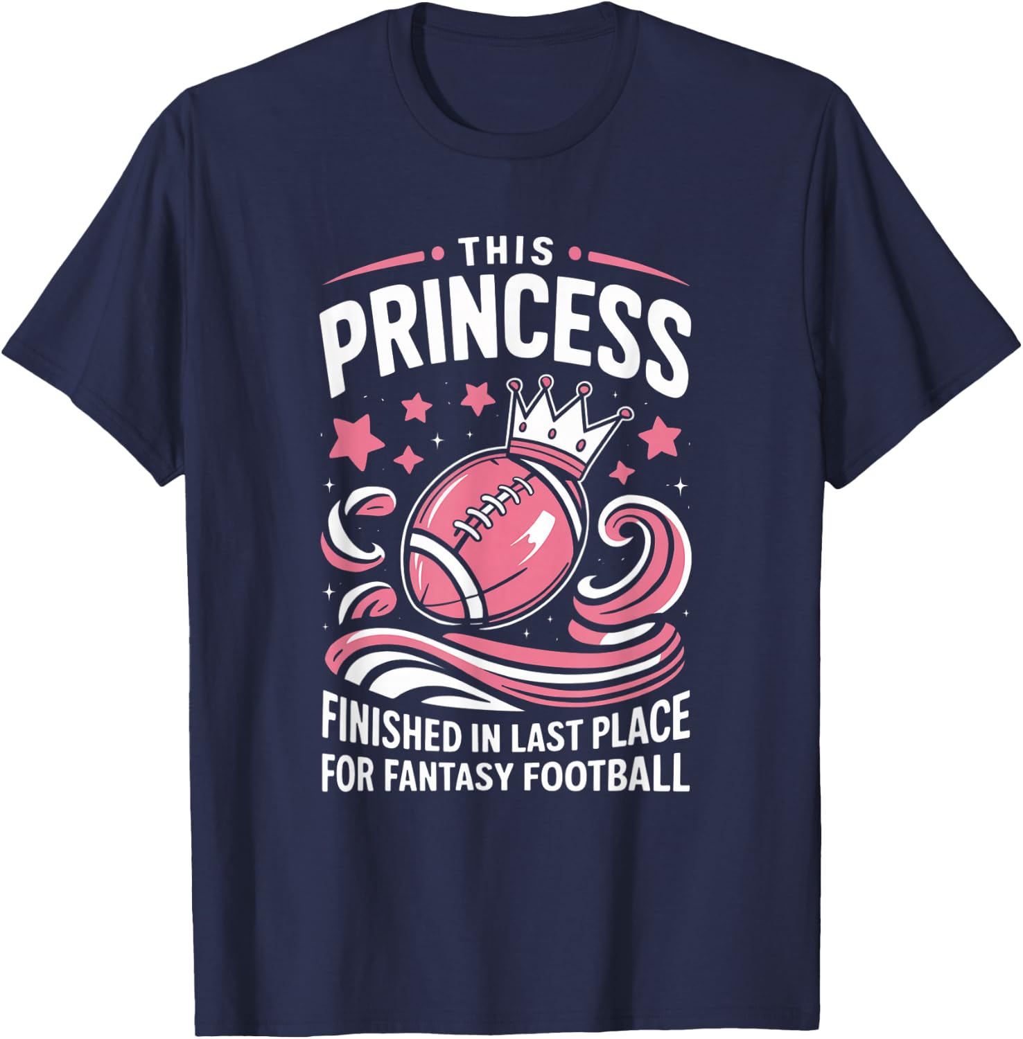 Fantasy Football Princess Funny Draft Party Loser T-Shirt - T-Shirt | Navy