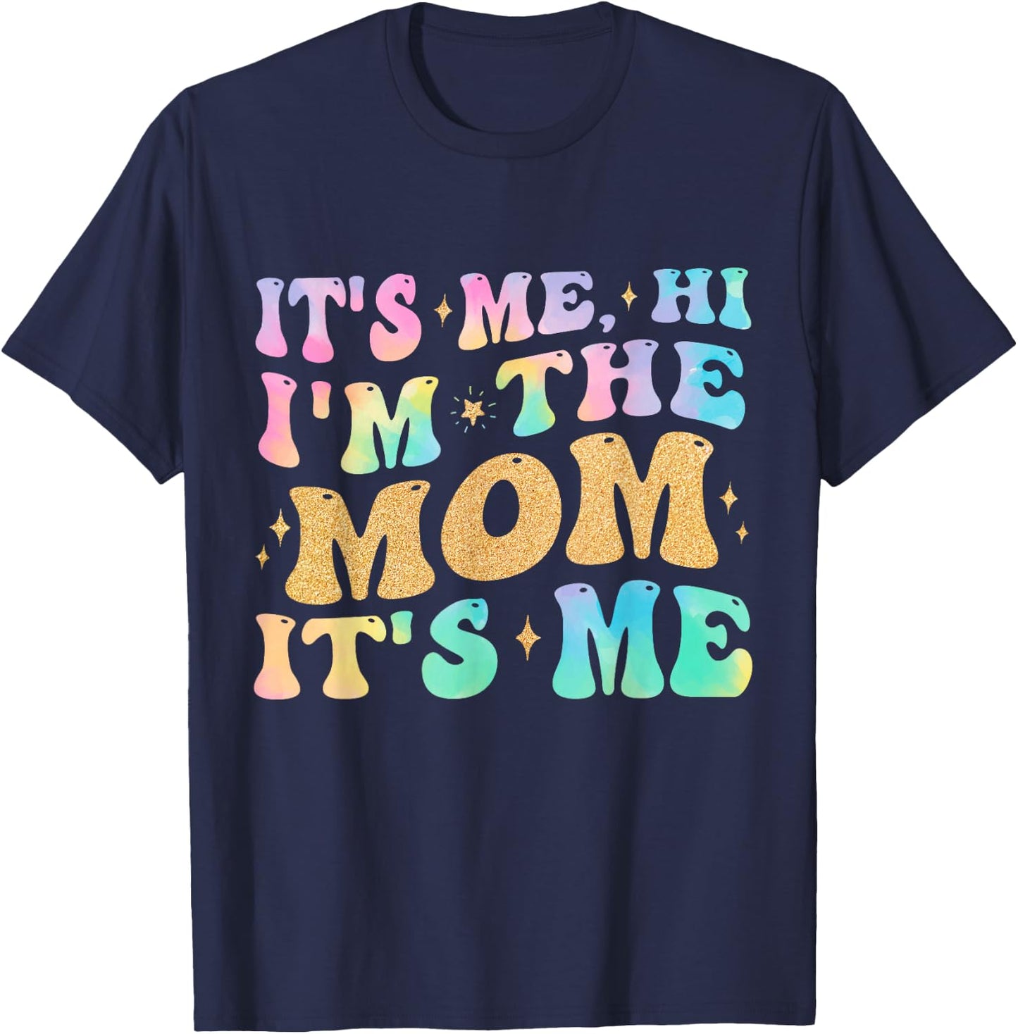 It's Me Hi I'm The Mom It's Me Funny Mom Gifts T-Shirt - T-Shirt | Navy