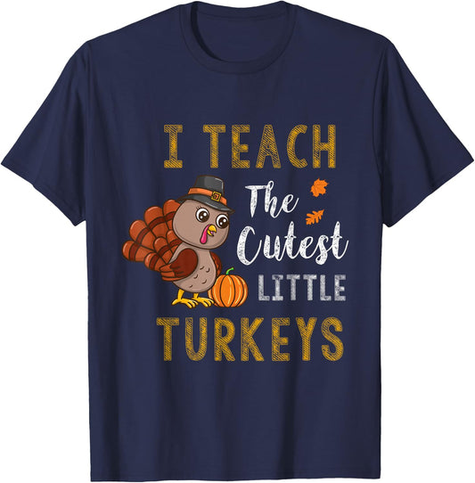 I Teach The Cutest Little Turkeys Thanksgiving Teacher Gift T-Shirt - T-Shirt | Navy