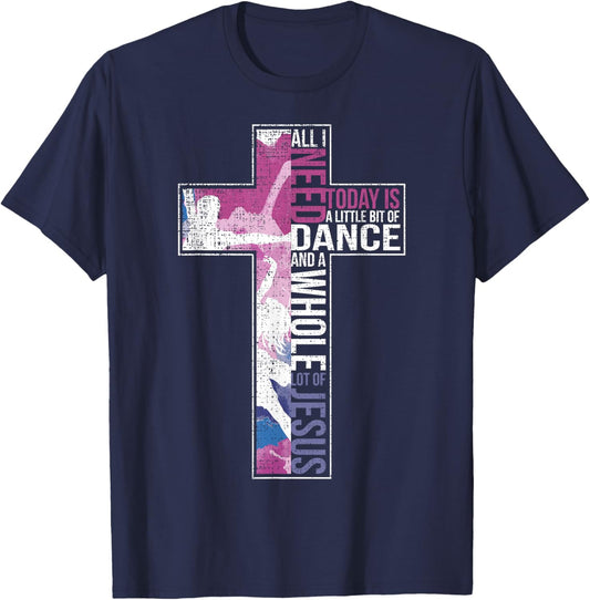 All I Need Is Dance & Jesus Christian Cross Dancing T-Shirt - T-Shirt | Navy