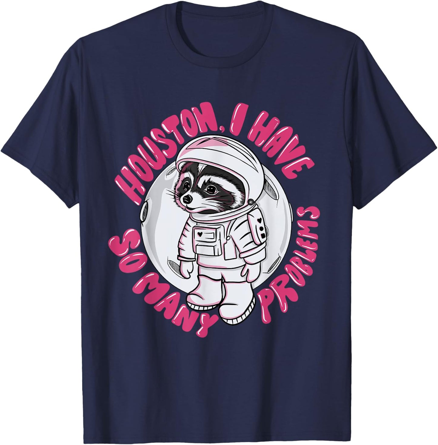 Houston I Have Many Problems Astronaut Raccoon Illustration T-Shirt - T-Shirt | Navy