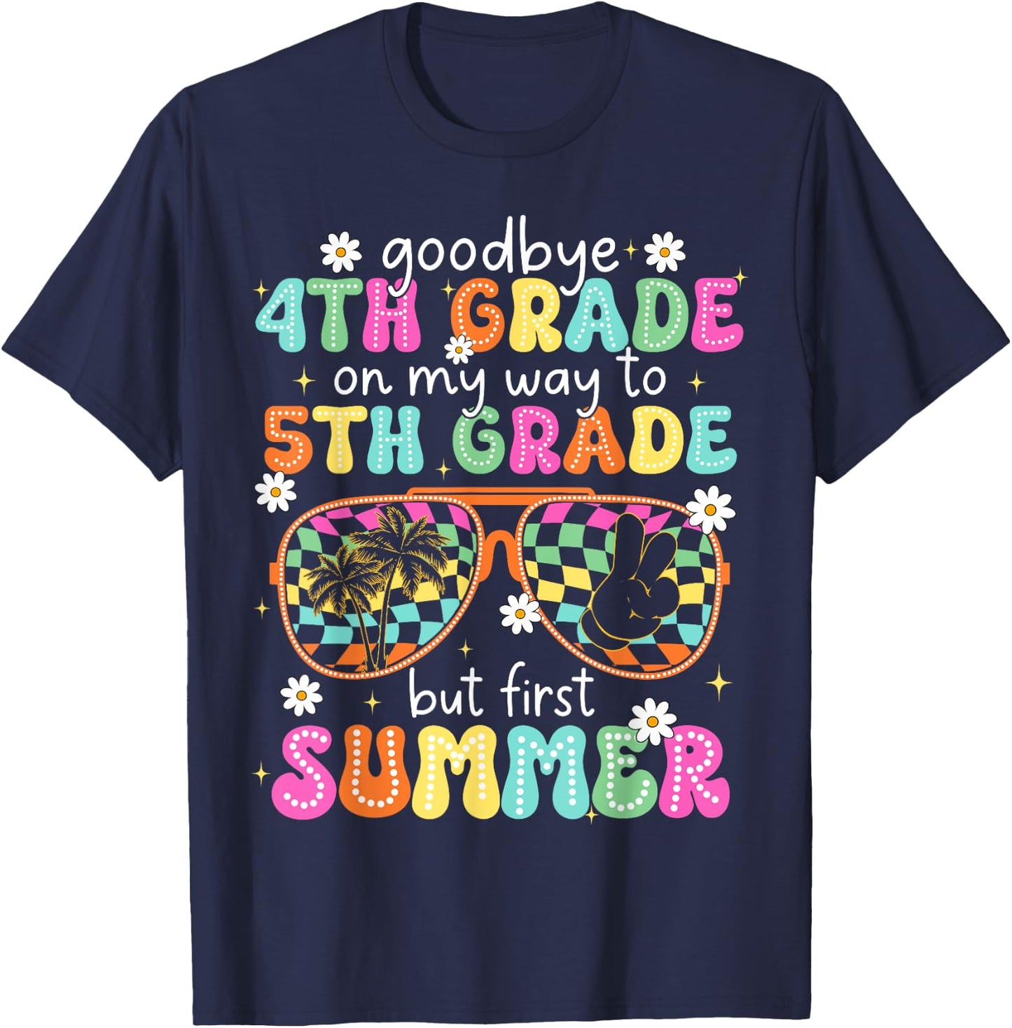Goodbye 4th Grade On My Way to 5th Grade Last Day Of School T-Shirt - T-Shirt | Navy