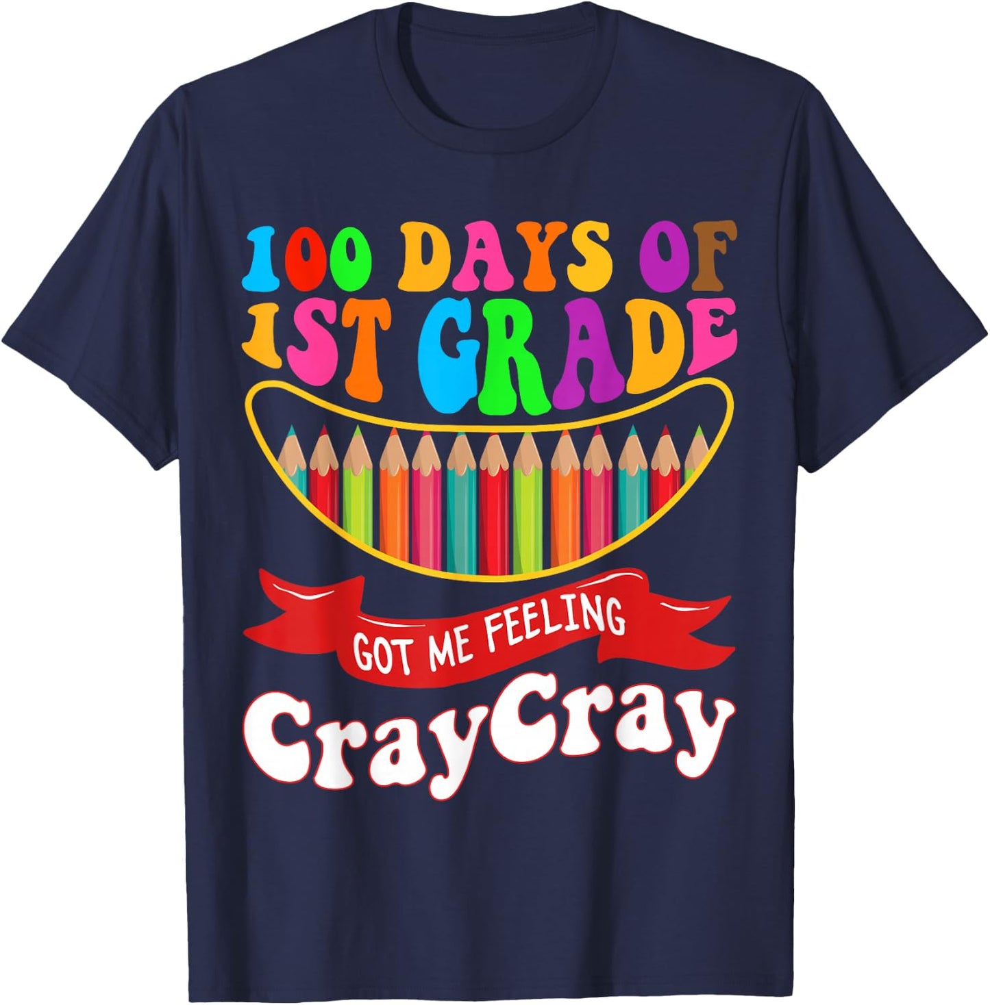 100 Days Of 1st Grade Got Me Feeling Cray Cray First Grade T-Shirt - T-Shirt | Navy