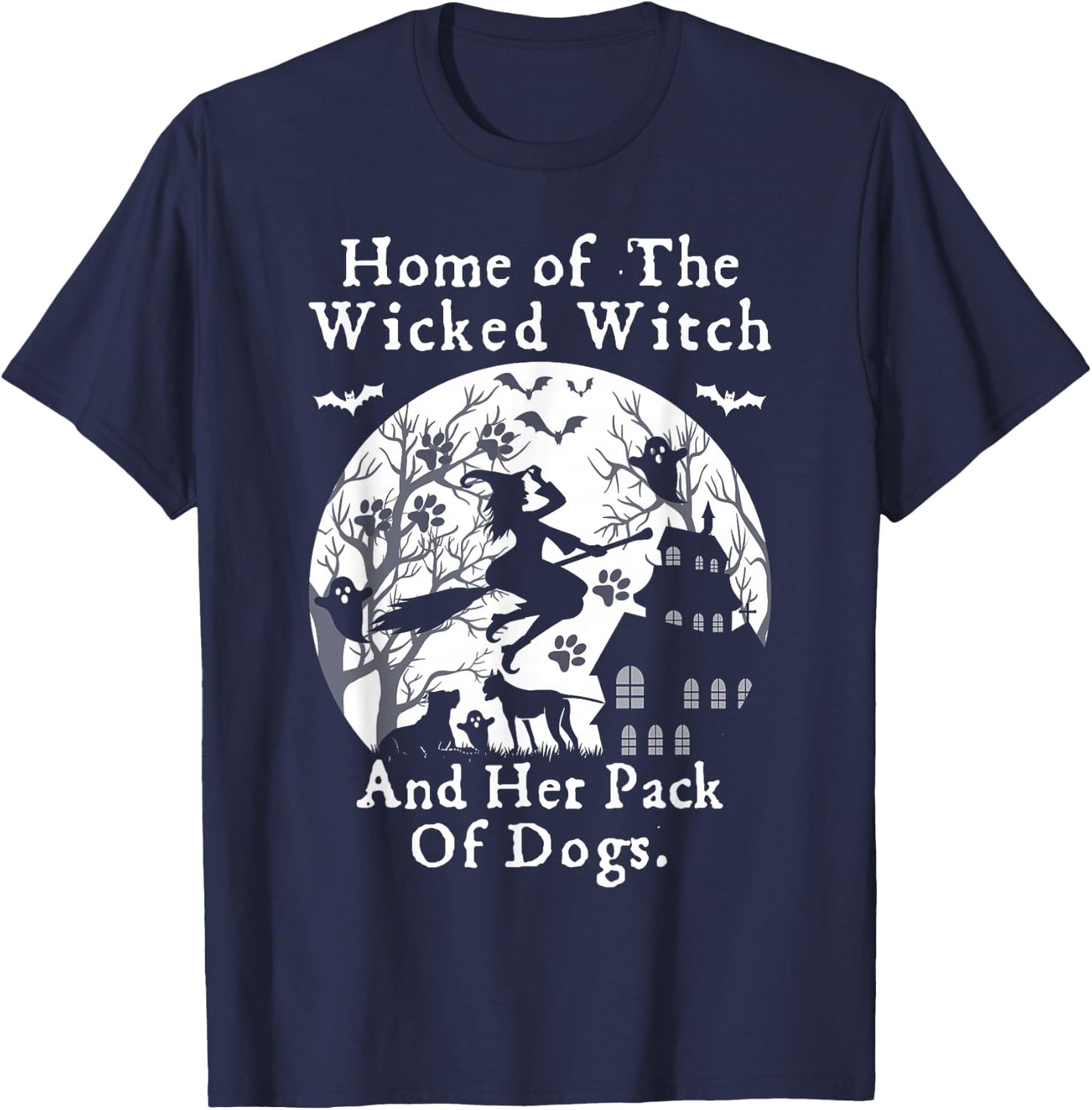 Home Of The Wicked Witch And Her Pack Of Dog Funny Halloween T-Shirt - T-Shirt | Navy