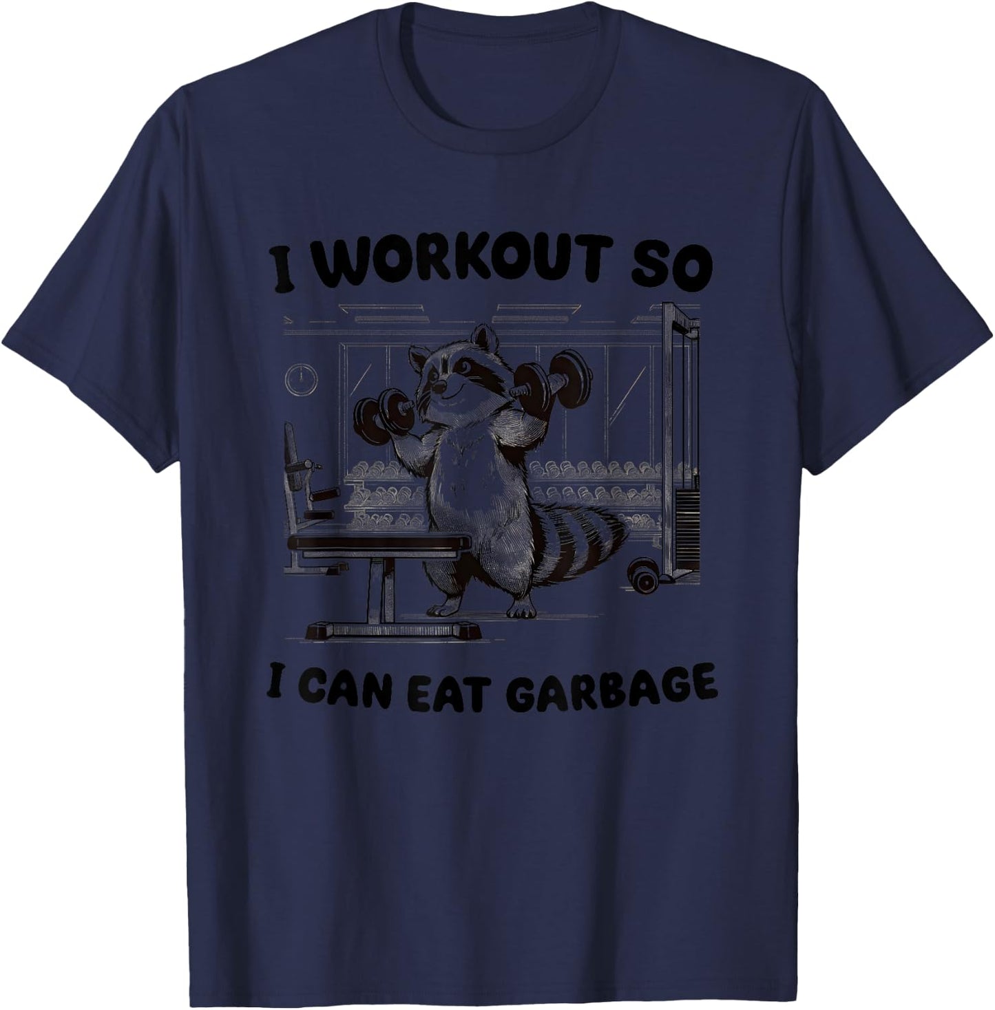 I Workout So I Can Eat Garbage Gym T-Shirt - T-Shirt | Navy
