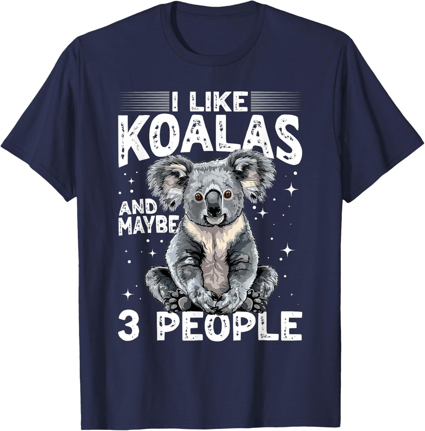 Funny Koala Animal I Like Koalas And Maybe 3 People T-Shirt - T-Shirt | Navy