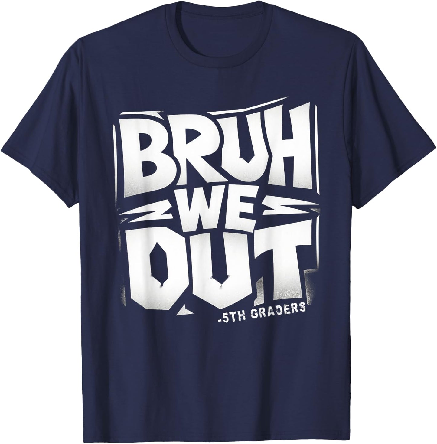 Bruh We Out! Class of 2024 5th Grade Graduation Fifth Grade T-Shirt - T-Shirt | Navy