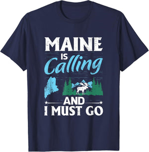 Maine Is Calling And I Must Go Funny Vacation Maine Shirt T-Shirt - T-Shirt | Navy