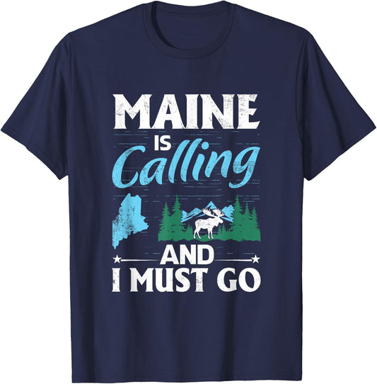 Maine Is Calling And I Must Go Funny Vacation Maine Shirt T-Shirt - T-Shirt | Navy