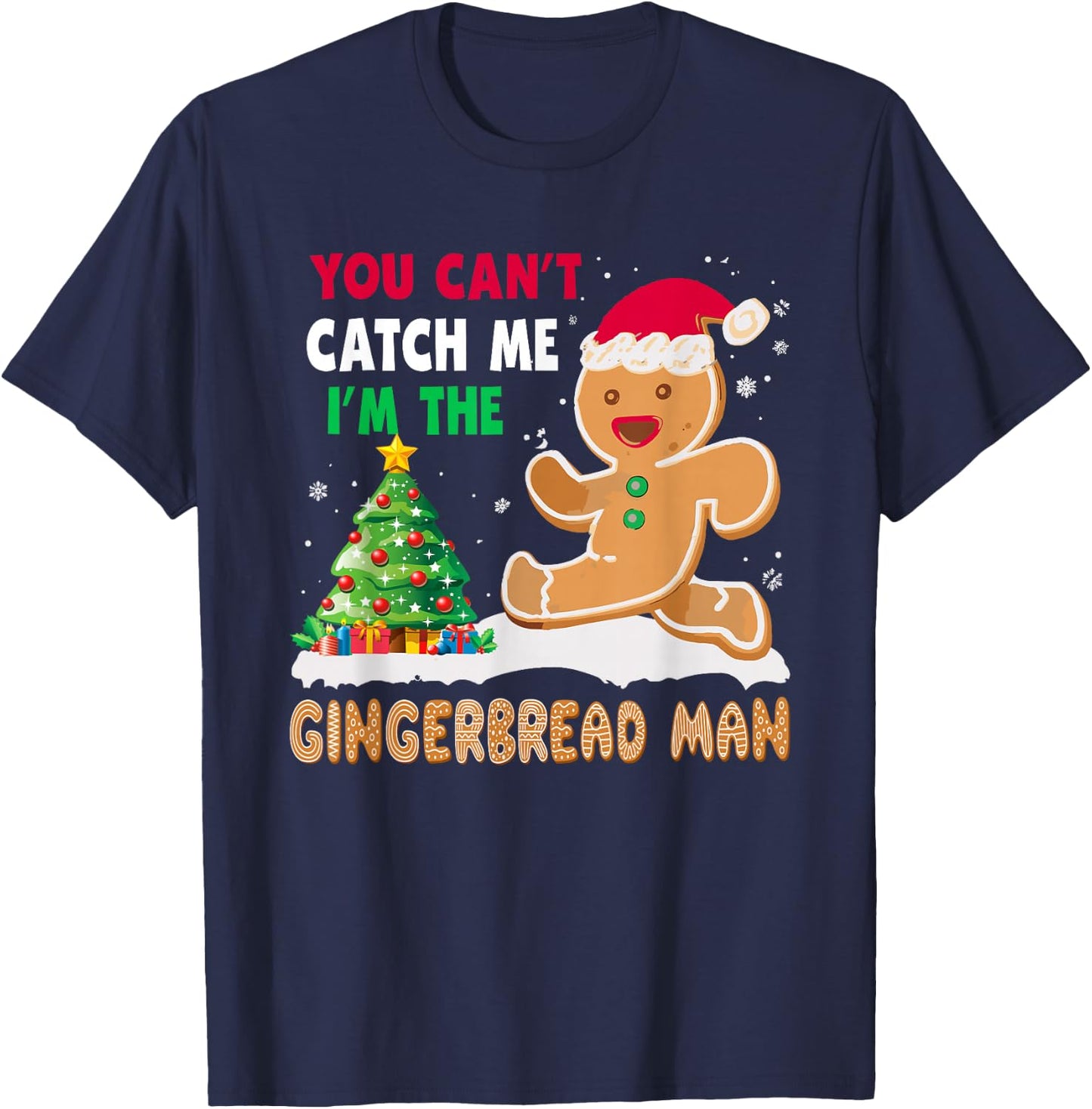 You Can’t Catch Me I’m The Gingerbread Man Christmas T-Shirt - T-Shirt | Navy