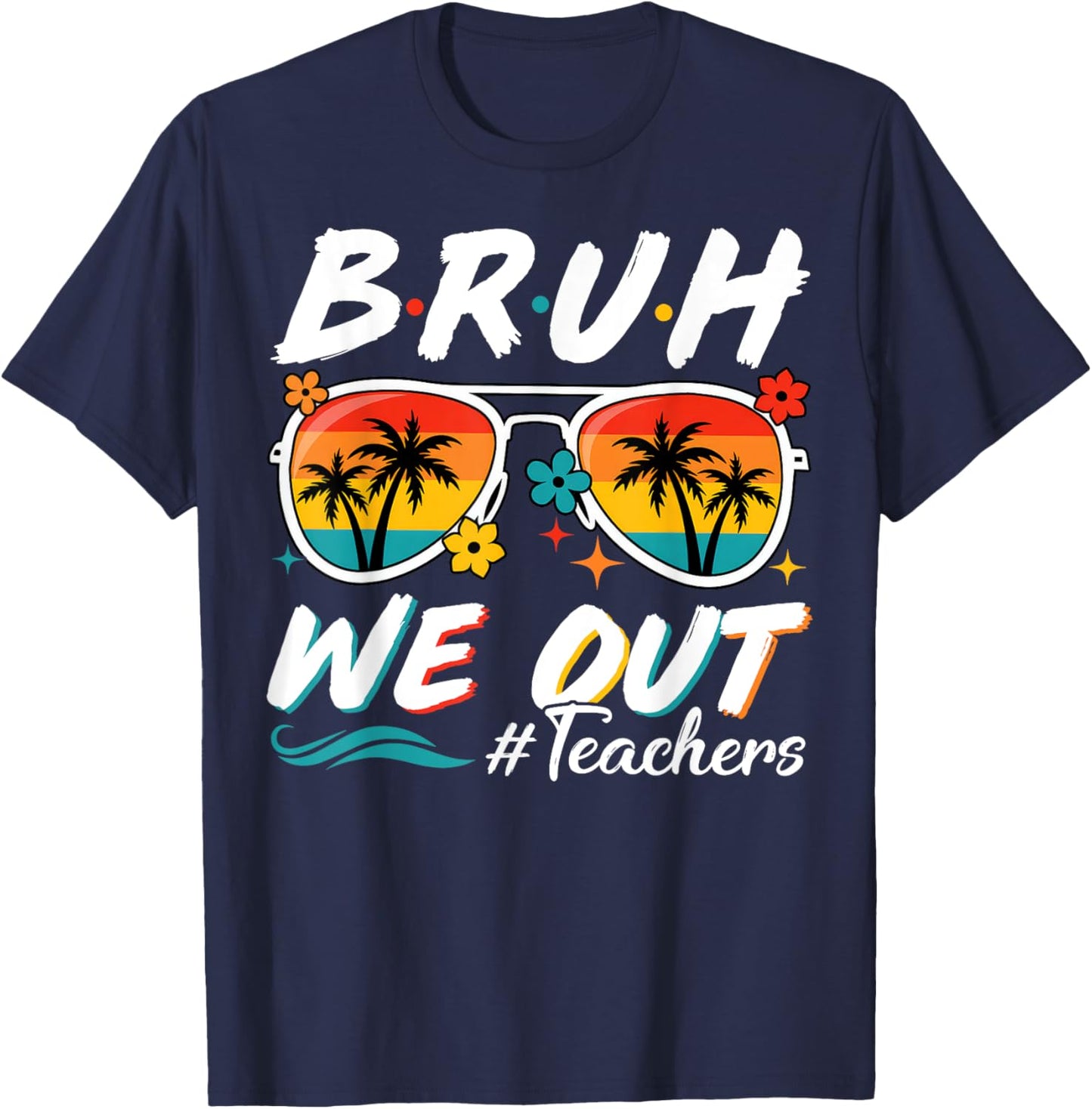 Bruh We Out Teachers School Out Summer Break T-Shirt - T-Shirt | Navy