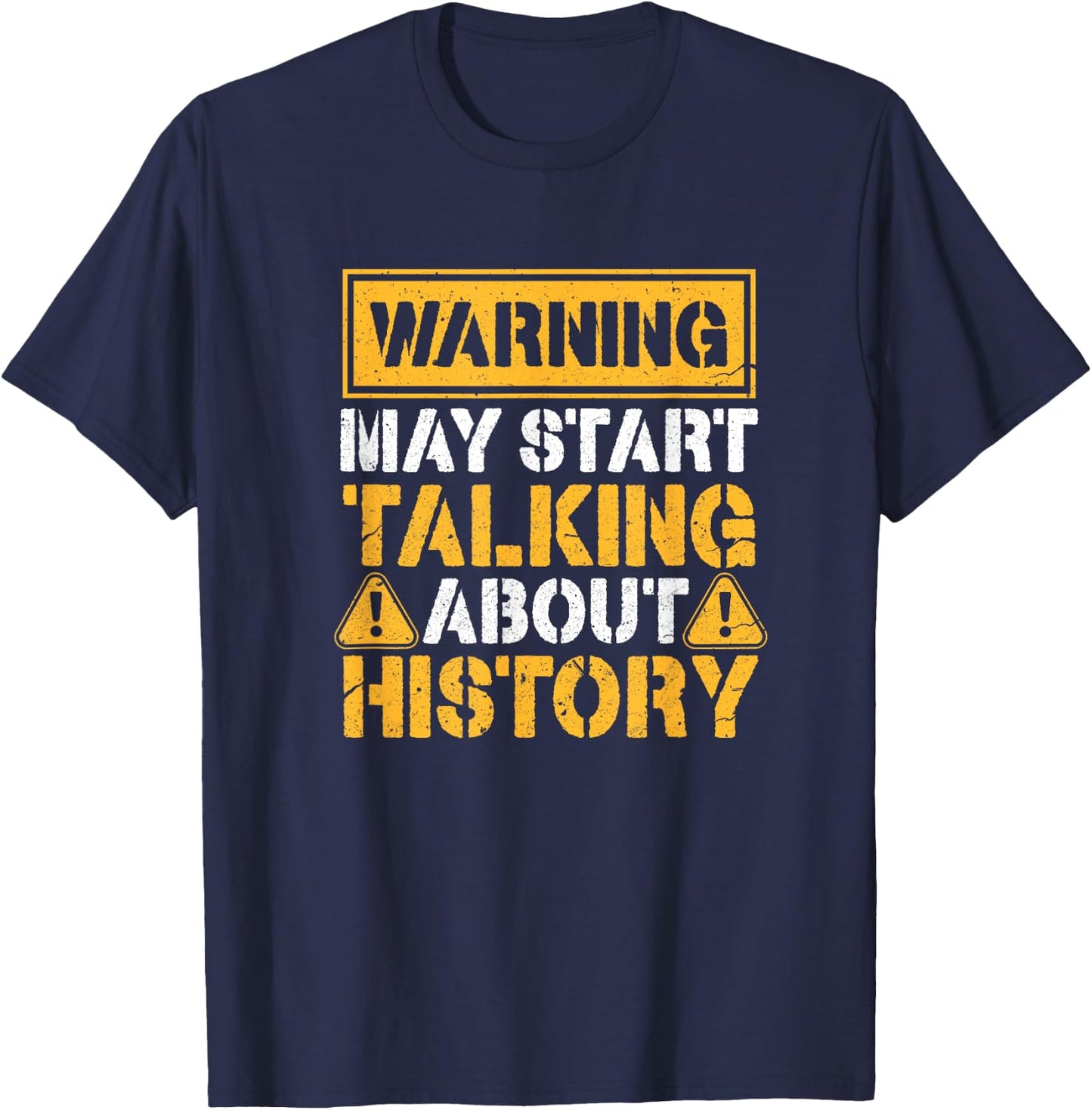 Warning May Start Talking About History T-Shirt - T-Shirt | Navy