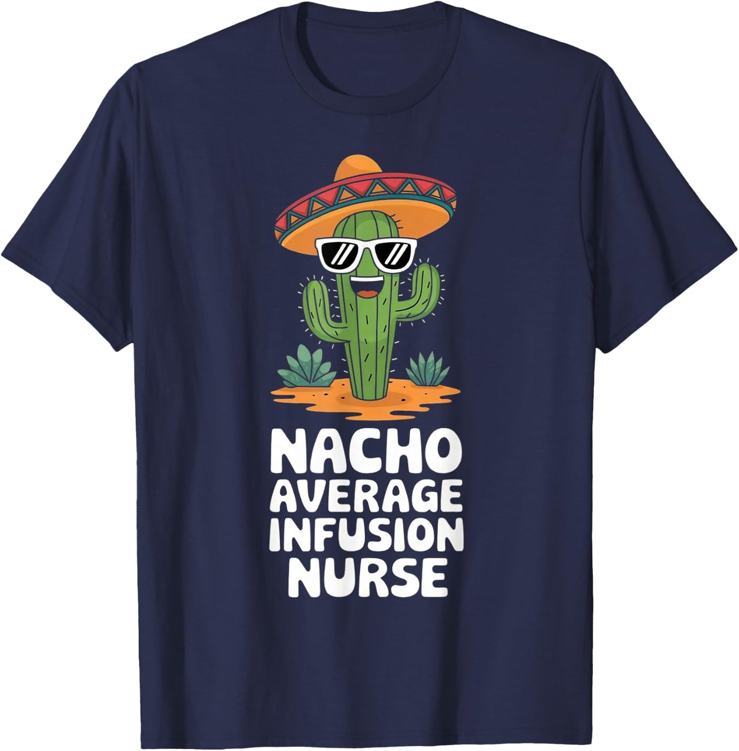 Infusion Nurse Funny Nacho Average Infusion Nurse T-Shirt - T-Shirt | Navy
