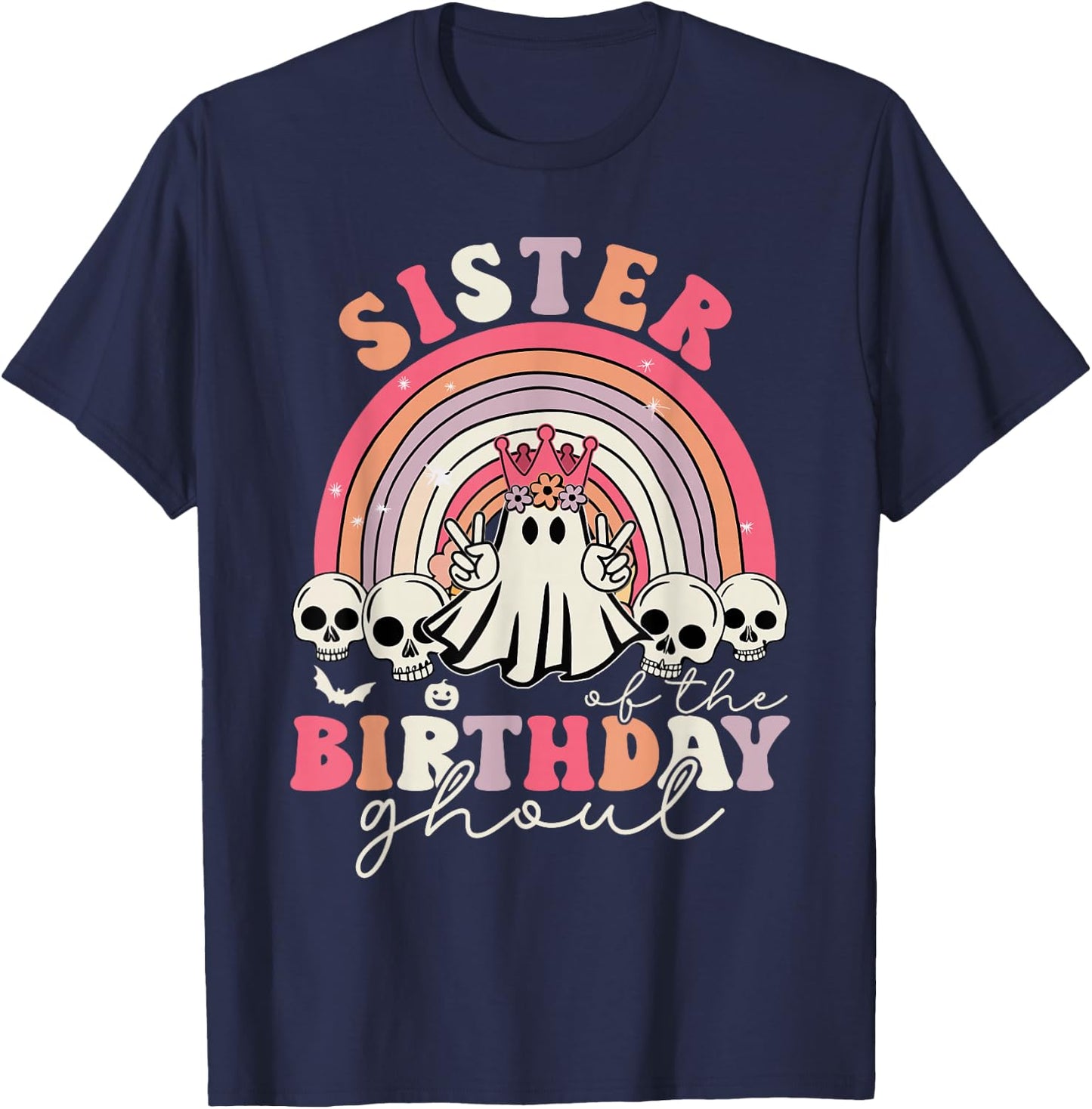 Sister Of The Birthday Ghoul Rainbow Ghost Halloween Bday T-Shirt - T-Shirt | Navy