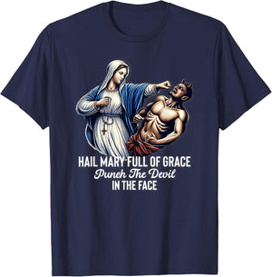 Hail Mary Full of Grace Punch the Devil in the Face Catholic T-Shirt - T-Shirt | Navy