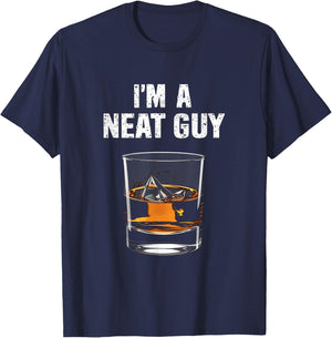 I'm A Neat Guy Funny Drinking Humor Whisky Lovers T-Shirt - T-Shirt | Navy