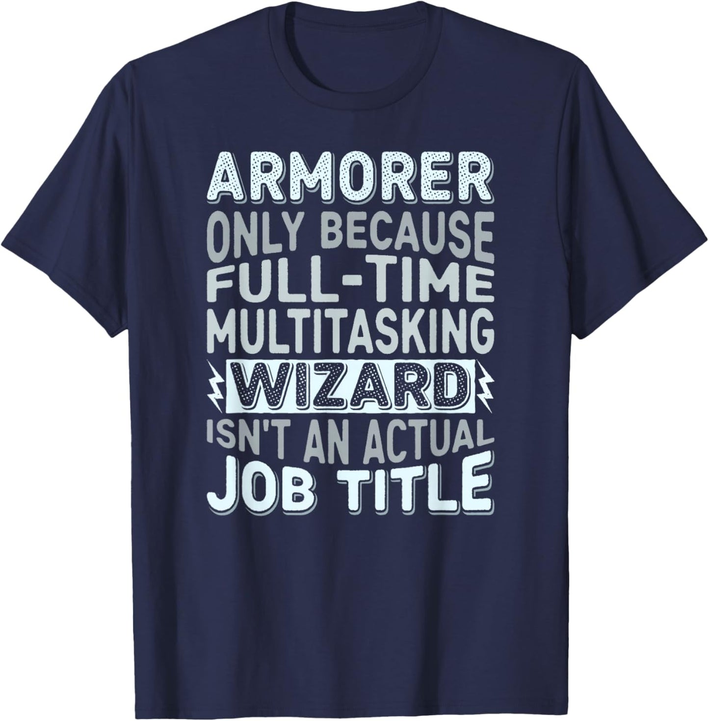 Wizard Job Title Quote - Funny Armorer T-Shirt - T-Shirt | Navy